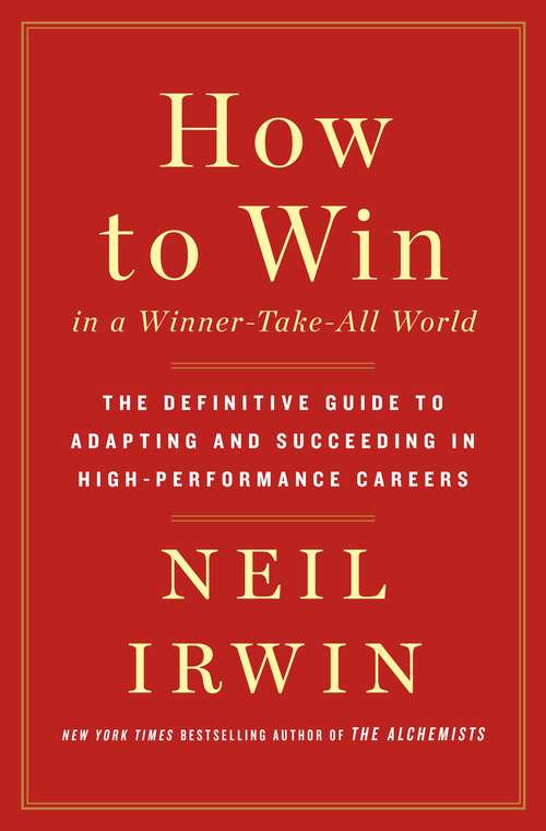Book cover of How to Win in a Winner-Take-All World: The Definitive Guide to Adapting and Succeeding in High-Performance Careers