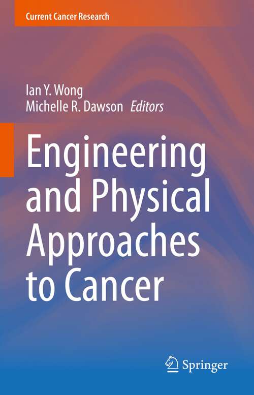 Book cover of Engineering and Physical Approaches to Cancer (1st ed. 2023) (Current Cancer Research)