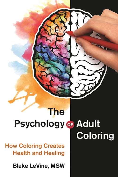 Book cover of The Psychology of Adult Coloring: How Coloring Creates Health and Healing