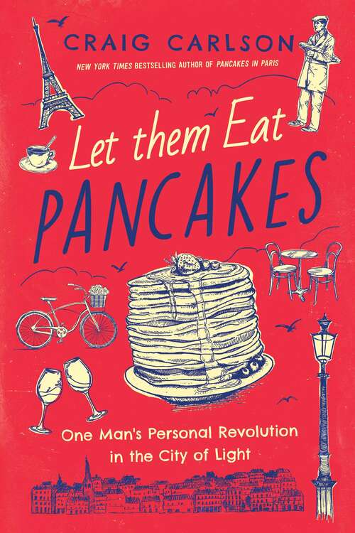 Book cover of Let Them Eat Pancakes: One Man's Personal Revolution in the City of Light