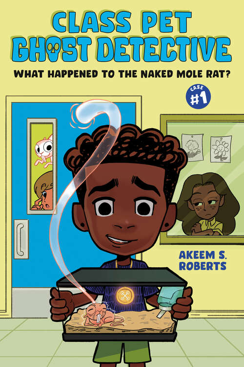 Book cover of What Happened to the Naked Mole Rat?: A Graphic Novel (Class Pet Ghost Detective)