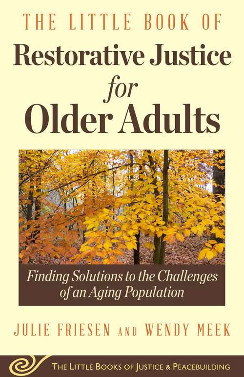 Book cover of The Little Book of Restorative Justice for Older Adults: Finding Solutions to the Challenges of an Aging Population (Justice and Peacebuilding)