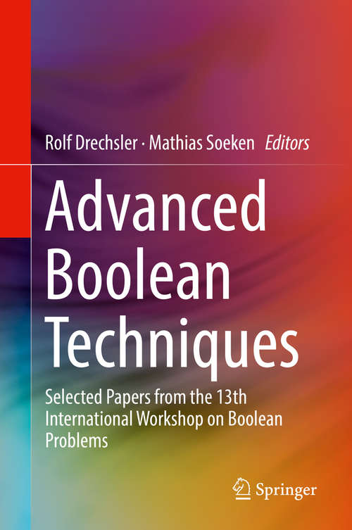 Book cover of Advanced Boolean Techniques: Selected Papers from the 13th International Workshop on Boolean Problems (1st ed. 2020)