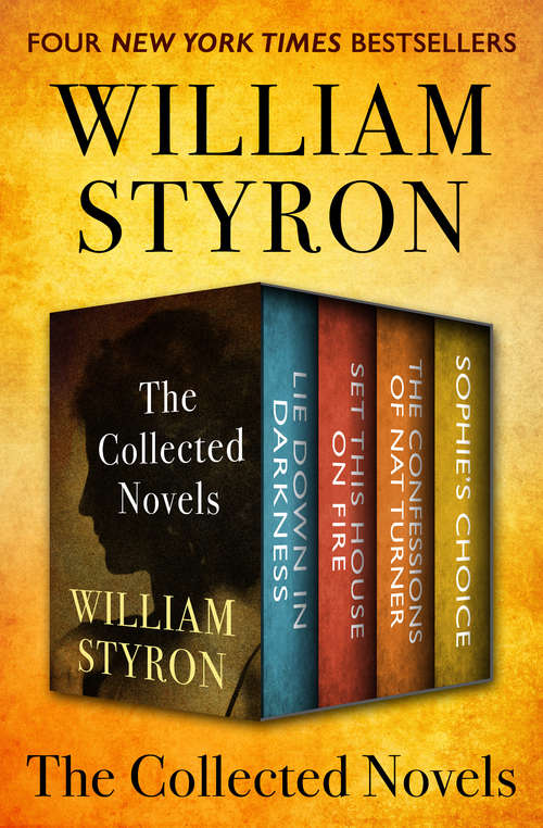 William Styron: Lie Down in Darkness, Set This House on Fire, The Confessions of Nat Turner, and Sophie's Choice