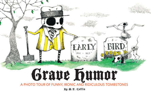 Book cover of Grave Humor: Funny, Ironic, and Ridiculous Tombstones