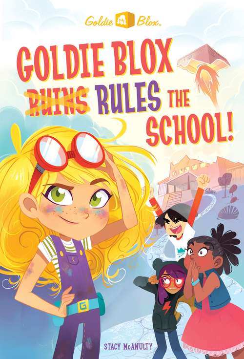 Book cover of Goldie Blox Rules the School! (GoldieBlox)