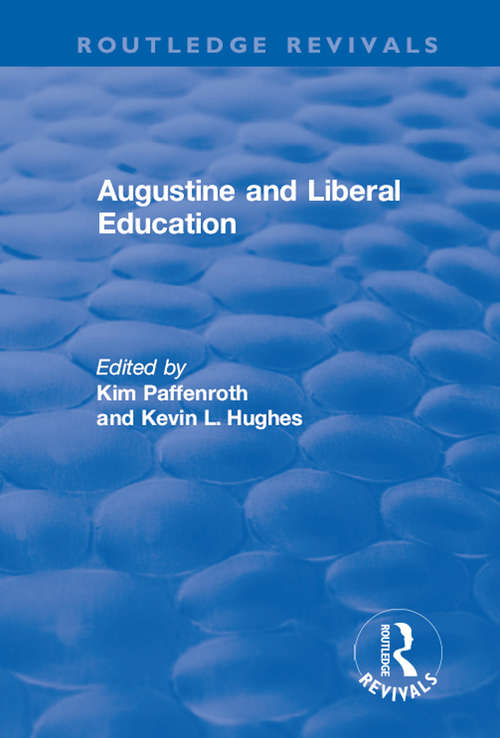Augustine and Liberal Education (Augustine In Conversation: Tradition And Innovation Ser.)
