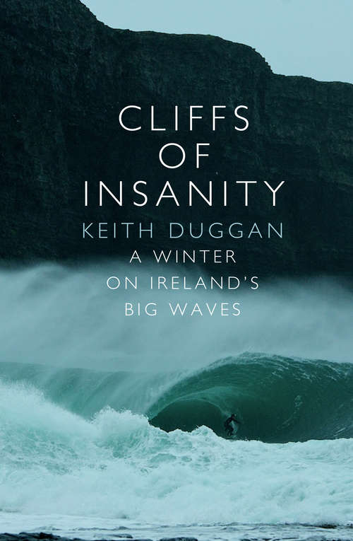 Book cover of Cliffs Of Insanity: A Winter On Ireland’s Big Waves