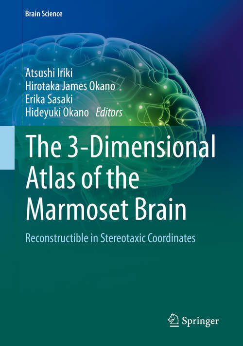 Book cover of The 3-Dimensional Atlas of the Marmoset Brain: Reconstructible In Stereotaxic Coordinates (Brain Science)