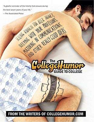 Book cover of The CollegeHumor Guide To College