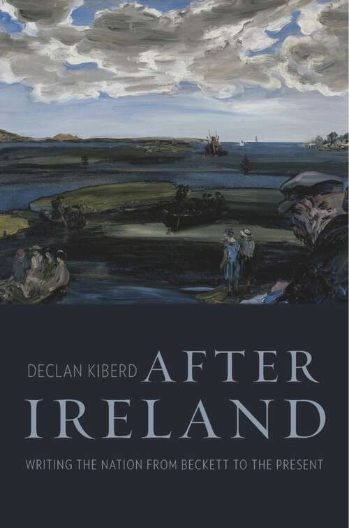 Book cover of After Ireland: Writing the Nation from Beckett to the Present