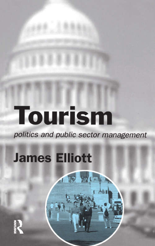 Tourism: Politics and Public Sector Management (Public Sector Management Ser.)