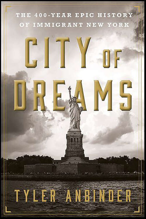 Book cover of City of Dreams: The 400-Year Epic History of Immigrant New York