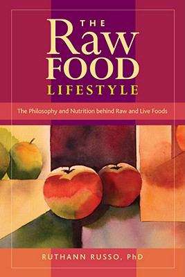 Book cover of The Raw Food Lifestyle: The Philosophy and Nutrition behind Raw and Live Foods