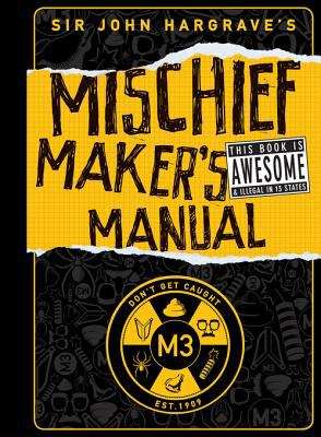 Book cover of Sir John Hargrave's Mischief Maker's Manual