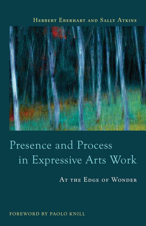 Presence and Process in Expressive Arts Work: At the Edge of Wonder