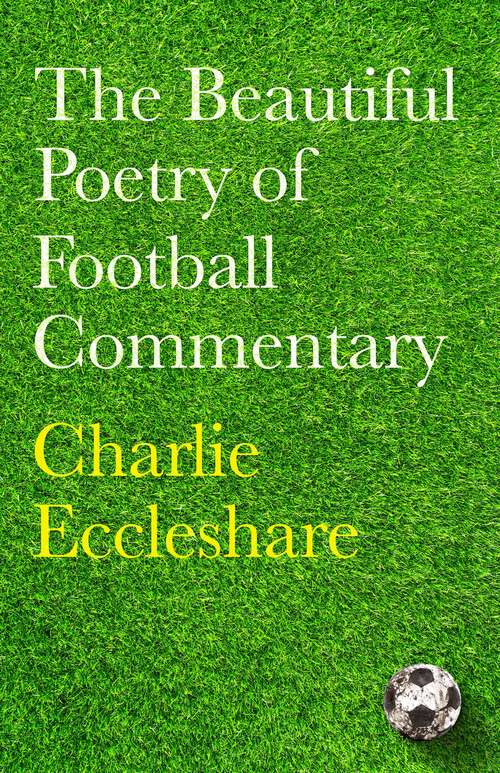 Book cover of The Beautiful Poetry of Football Commentary