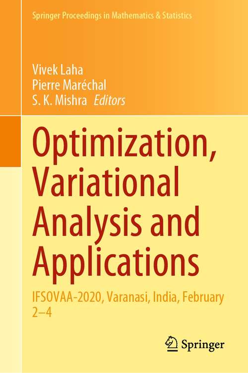 Optimization, Variational Analysis and Applications: IFSOVAA-2020, Varanasi, India, February 2–4 (Springer Proceedings in Mathematics & Statistics #355)