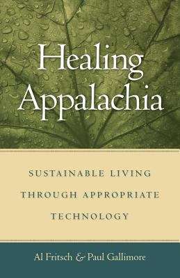 Healing Appalachia: Sustainable Living through Appropriate Technology