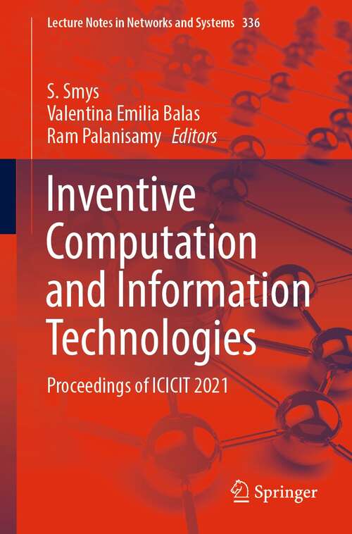 Inventive Computation and Information Technologies: Proceedings of ICICIT 2021 (Lecture Notes in Networks and Systems #336)