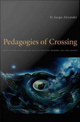 Book cover of Pedagogies of Crossing: Meditations on Feminism, Sexual Politics, Memory, and the Sacred