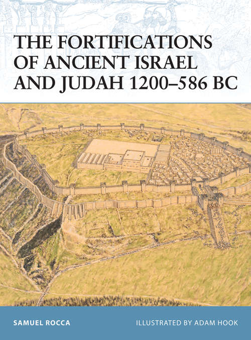 Book cover of The Fortifications of Ancient Israel and Judah 1200-586 BC