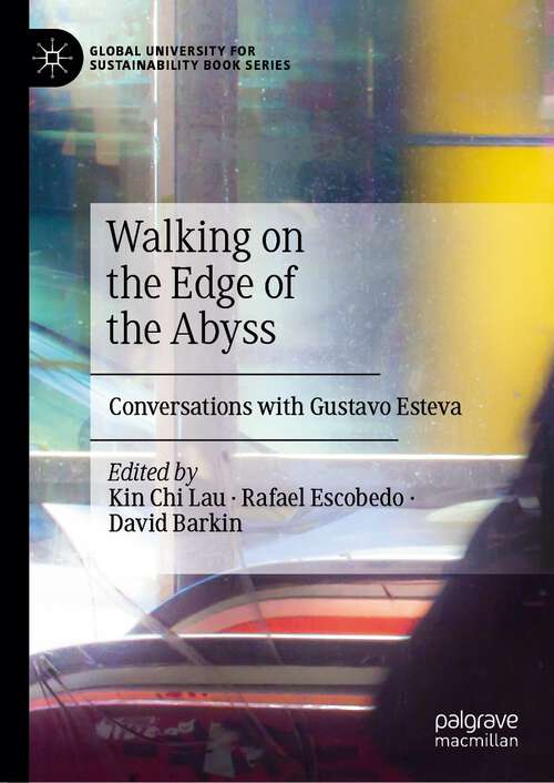 Book cover of Walking on the Edge of the Abyss: Conversations with Gustavo Esteva (1st ed. 2023) (Global University for Sustainability Book Series)