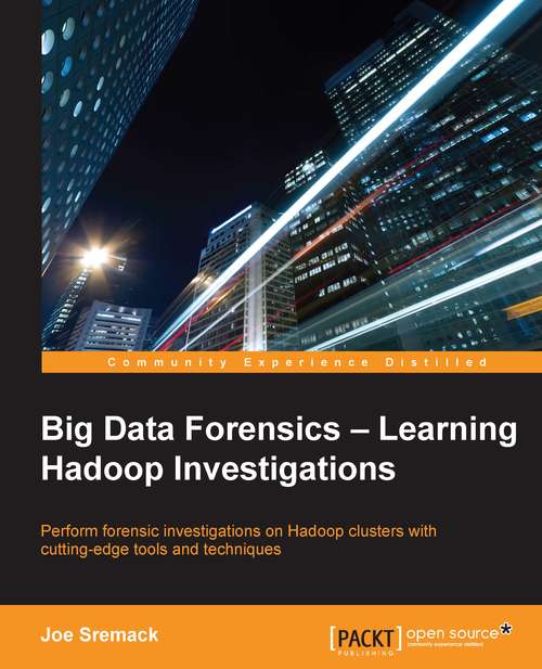 Book cover of Big Data Forensics – Learning Hadoop Investigations