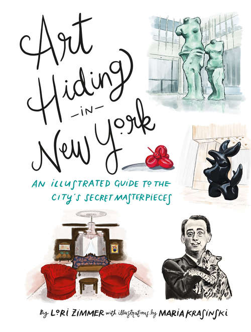 Book cover of Art Hiding in New York: An Illustrated Guide to the City's Secret Masterpieces