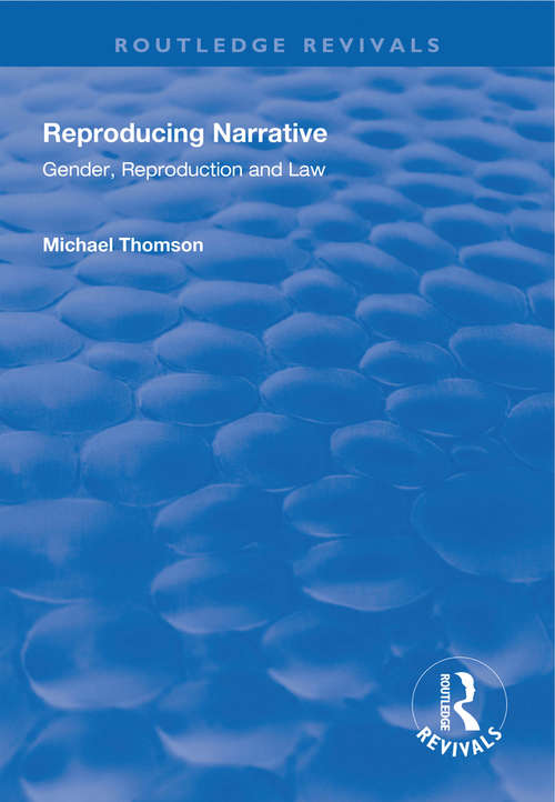 Reproducing Narrative: Gender, Reproduction and Law (Routledge Revivals)