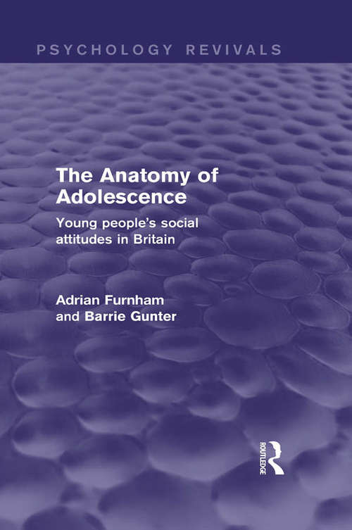 The Anatomy of Adolescence: Young people's social attitudes in Britain (Psychology Revivals)
