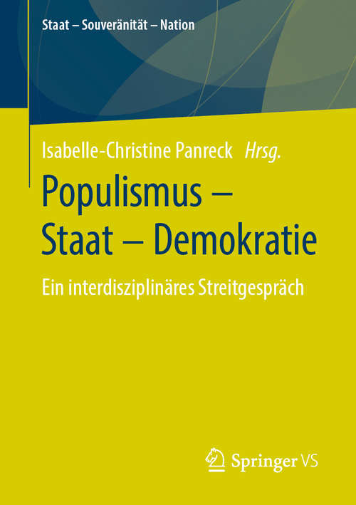 Book cover of Populismus – Staat – Demokratie: Ein interdisziplinäres Streitgespräch (1. Aufl. 2020) (Staat – Souveränität – Nation)
