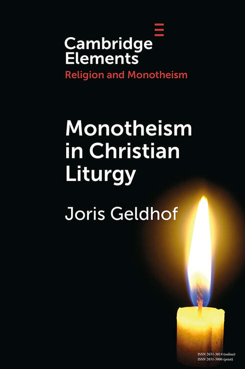 Book cover of Monotheism in Christian Liturgy (Elements in Religion and Monotheism)