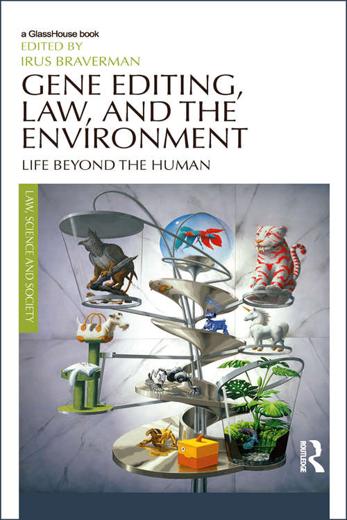 Book cover of Gene Editing, Law, and the Environment: Life Beyond the Human (Law, Science and Society)