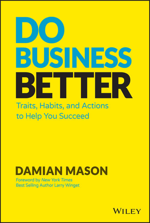 Book cover of Do Business Better: Traits, Habits, and Actions To Help You Succeed