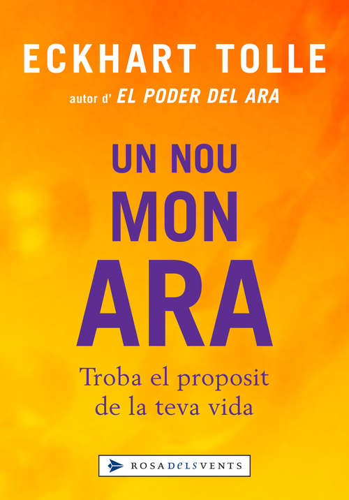 Book cover of Un nou mon, ara: Troba el propòsit de la teva vida