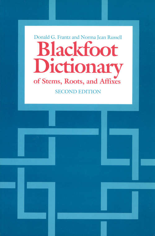 Book cover of The Blackfoot Dictionary of Stems, Roots, and Affixes