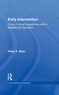 Early Intervention: Cross-Cultural Experiences with a Mediational Approach (Source Books on Education #Vol. 44)