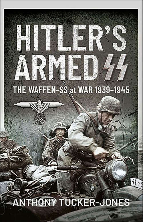 Book cover of Hitler's Armed SS: The Waffen-SS at War, 1939–1945