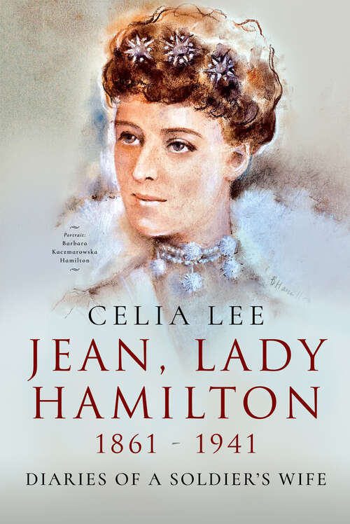 Jean, Lady Hamilton, 1861–1941: Diaries of A Soldier's Wife