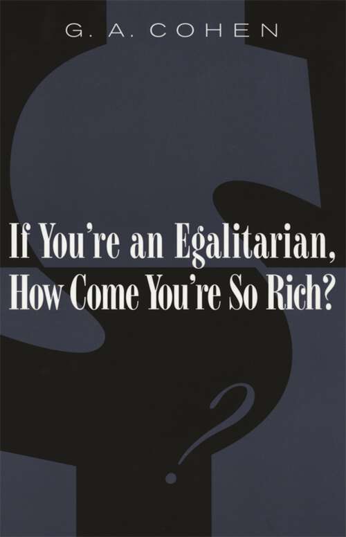 Book cover of If You're an Egalitarian, How Come You’re So Rich?