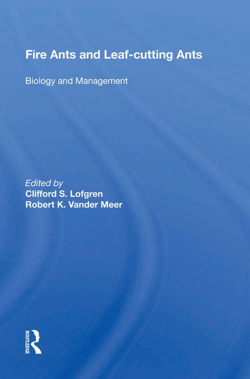 Book cover of Fire Ants And Leaf-cutting Ants: Biology And Management