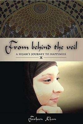 Book cover of From Behind the Veil: A Hijabi's Journey to Happiness