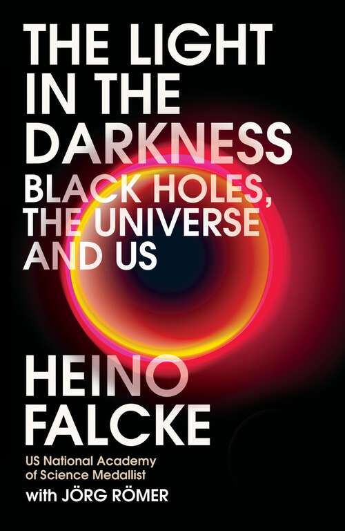 Book cover of Light in the Darkness: Black Holes, The Universe and Us