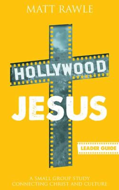 Book cover of Hollywood Jesus Leader Guide: A Small Group Study Connecting Christ and Culture (Hollywood Jesus)