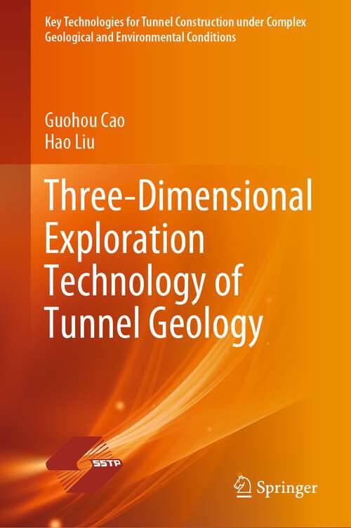 Three-Dimensional Exploration Technology of Tunnel Geology (Key Technologies for Tunnel Construction under Complex Geological and Environmental Conditions)