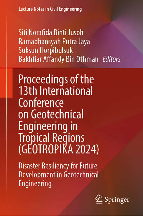 Book cover of Proceedings of the 13th International Conference on Geotechnical Engineering in Tropical Regions: Disaster Resiliency for Future Development in Geotechnical Engineering (Lecture Notes in Civil Engineering #639)