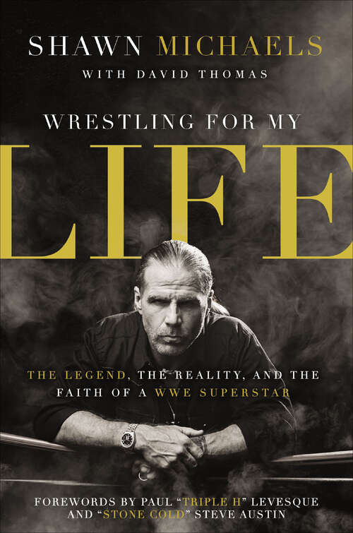Book cover of Wrestling for My Life: The Legend, the Reality, and the Faith of a WWE Superstar
