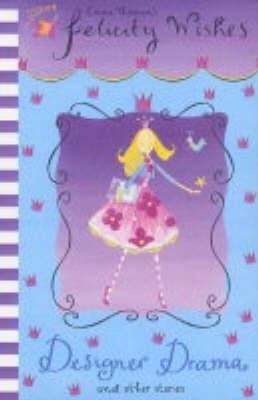 Book cover of Designer Drama and Other Stories (Felicity Wishes)