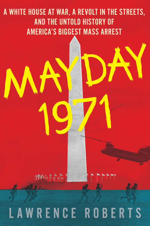 Book cover of Mayday 1971: A White House at War, a Revolt in the Streets, and the Untold History of America's Biggest Mass Arrest